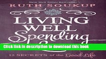 [Popular] Living Well, Spending Less: 12 Secrets of the Good Life Hardcover OnlineCollection