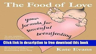 [Download] The Food of Love: Your Formula for Successful Breastfeeding Hardcover Online