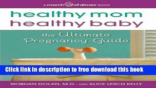 [Download] Healthy Mom, Healthy Baby (A March of Dimes Book): The Ultimate Pregnancy Guide Kindle