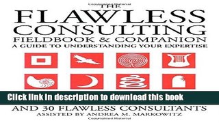 [Popular] The Flawless Consulting Fieldbook and Companion: A Guide to Understanding Your Expertise