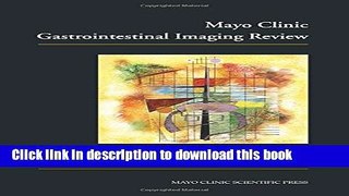 [Download] Mayo Clinic Gastrointestinal Imaging Review Hardcover Free