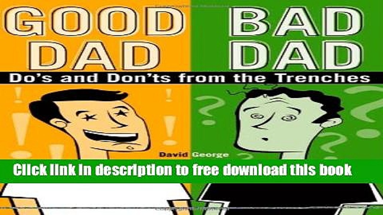 Download Good Dad Bad Dad Dos And Donts From The Trenches Hardcover Collection Video Dailymotion