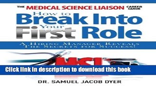 [Download] The Medical Science Liaison Career Guide: How to Break Into Your First Role: A Hiring
