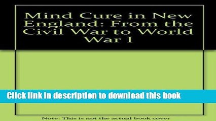 [Download] Mind Cure in New England: From the Civil War to World War I Paperback Free