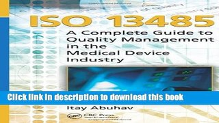 [Download] ISO 13485: A Complete Guide to Quality Management in the Medical Device Industry