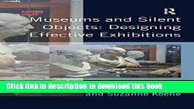 Download Museums and Silent Objects: Designing Effective Exhibitions Book Free