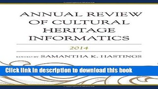 Download Annual Review of Cultural Heritage Informatics: 2014 E-Book Online