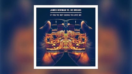 James Newman vs. DC Breaks - If You're Not Going To Love Me (Cover Art)