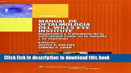 [Download] Manual de Oftalmologia del Wills Eye Institute: Diagnostico y tratamiento de la