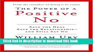 [Popular] The Power of a Positive No: How to Say No and Still Get to Yes Paperback Free