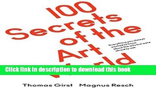 [Popular] 100 Secrets of the Art World: Everything You Always Wanted to Know from Artists,