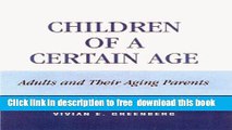 [Download] Children of a Certain Age: Adults and Their Aging Parents Paperback Free