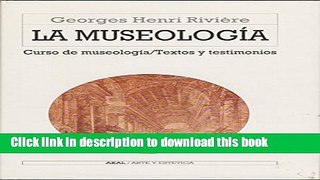 [PDF] La museologia/ The Museology (Arte Y Estetica/ Art and Esthetics) (Spanish Edition) E-Book