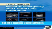 [Download] Case Studies in Pediatric Emergency and Critical Care Ultrasound with DVD-ROM Hardcover