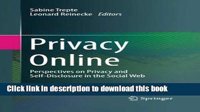 Download Privacy Online: Perspectives on Privacy and Self-Disclosure in the Social Web Book Free