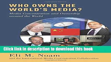 Download Who Owns the World s Media?: Media Concentration and Ownership around the World Book Free