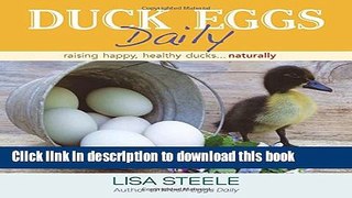 [Download] Duck Eggs Daily: Raising Happy, Healthy Ducks...Naturally Hardcover Online