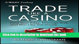 [Download] Trade Like a Casino: Find Your Edge, Manage Risk, and Win Like the House Paperback Online