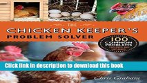 [Download] The Chicken Keeper s Problem Solver: 100 Common Problems Explored and Explained Kindle