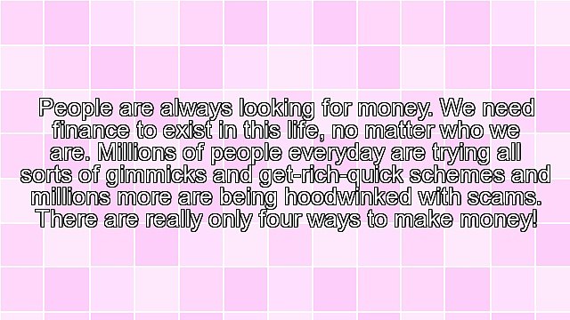 There Are Really Only Four Ways To Make Money