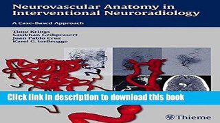 [Download] Neurovascular Anatomy in Interventional Neuroradiology: A Case-Based Approach Kindle Free