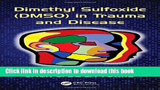 [Download] Dimethyl Sulfoxide (DMSO) in Trauma and Disease Hardcover Online