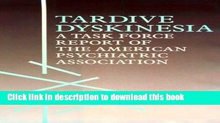 [Download] Tardive Dyskinesia: A Task Force Report of the American Psychiatric Association