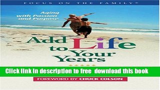 [Download] Add Life to Your Years: Aging with Passion and Purpose Paperback Collection