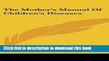 [Download] The Mother s Manual Of Children s Diseases Hardcover Collection