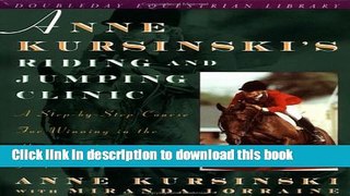 [Download] Anne Kursinski s Riding and Jumping Clinic: A Step-by-Step Course for Winning in the