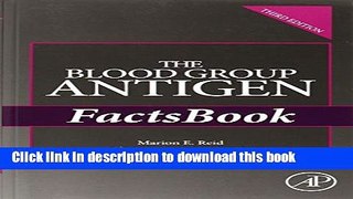 [Download] The Blood Group Antigen FactsBook, Third Edition Paperback Online
