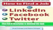 [Fresh] How to Find a Job on LinkedIn, Facebook, Twitter and Google+ 2/E New Ebook