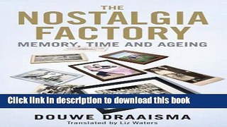 [Download] The Nostalgia Factory: Memory, Time and Ageing Hardcover Collection