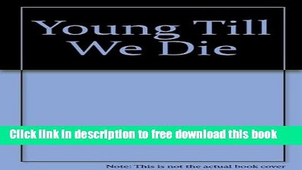 [Download] Young Till We Die Paperback Collection