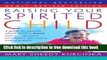 [Download] Raising Your Spirited Child Rev Ed: A Guide for Parents Whose Child Is More Intense,