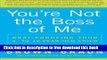 [Download] You re Not the Boss of Me: Brat-proofing Your Four- to Twelve-Year-Old Child Hardcover
