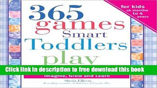 [Download] 365 Games Smart Toddlers Play: Creative Time to Imagine, Grow and Learn Hardcover Online