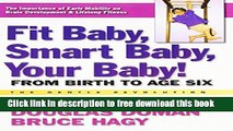 [Download] Fit Baby, Smart Baby, Your Baby!: From Birth to Age Six Kindle Collection