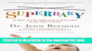 [Download] SuperBaby: 12 Ways to Give Your Child a Head Start in the First 3 Years Hardcover Online