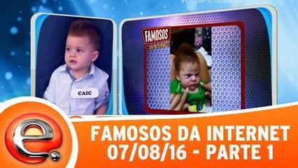 Famosos da Internet - 07.08.16 - Parte 1