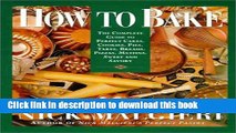 [Popular Books] How to Bake: Complete Guide to Perfect Cakes, Cookies, Pies, Tarts, Breads,