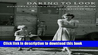 [Popular Books] Daring to Look: Dorothea Lange s Photographs and Reports from the Field Full