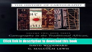 [Popular Books] The History of Cartography, Volume 2, Book 3: Cartography in the Traditional