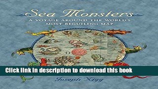 [Popular Books] Sea Monsters: A Voyage around the World s Most Beguiling Map [PDF]