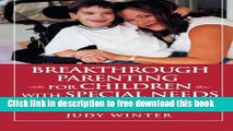 [Download] Breakthrough Parenting for Children with Special Needs: Raising the Bar of Expectations