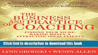 [Popular Books] The Business and Practice of Coaching: Finding Your Niche, Making Money,