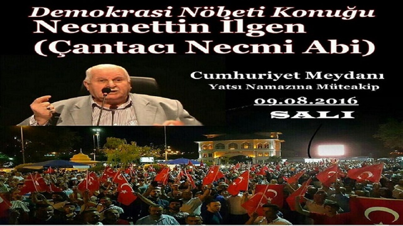 NECMETTİN İLGEN (ÇANTACI NECMİ ABİ) BANDIRMA MEYDAN NÖBETİ KONUŞMASI 09.08.2016
