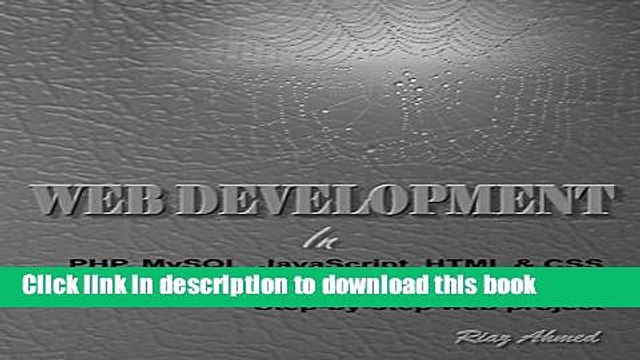 [Download] Web Development in PHP, MySQL, JavaScript, HTML CSS: Step-by-Step Web Project