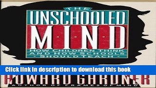 [Popular] The Unschooled Mind: How Children Think And How Schools Should Teach Kindle