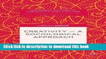 [Popular Books] Creativity _ A Sociological Approach (Palgrave Studies in Creativity and Culture)